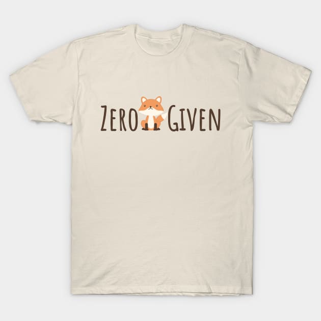 Funny Wordplay Quote Zero Fox Given T-shirt T-Shirt by RedYolk